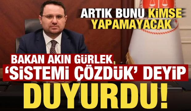 Bakan Akın Gürlek 'Sistemi çözdük' deyip duyurdu!
