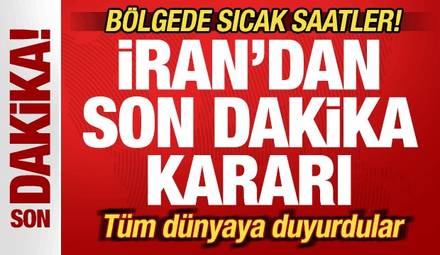 İran'dan son dakika kararı! Bölgede sıcak saatler! Tüm dünyaya duyurdular