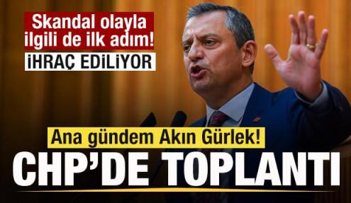 CHP'de toplantı! Ana gündem Akın Gürlek! Skandal olay için de ihraç kararı