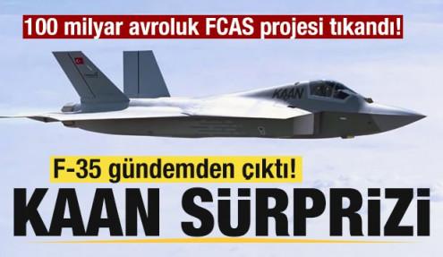 FCAS projesi tıkandı! F-35 gündemden çıktı! Savaş uçağı için Kaan sürprizi