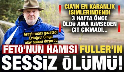 FETÖ’nün hamisi Fuller’in sessiz ölümü