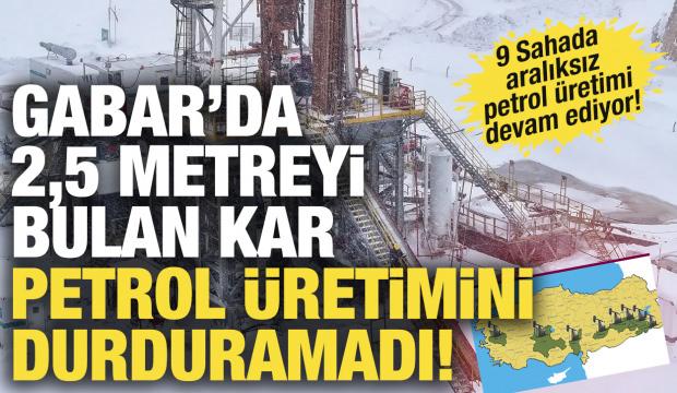 Gabar'daki üretimi 2,5 metre kar durduramadı! Petrol üretimine devam