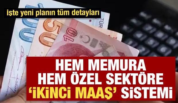 Hem memura hem &ouml;zel sekt&ouml;re &lsquo;İkinci Maaş&rsquo; geliyor! İşte sistemin t&uuml;m detayları