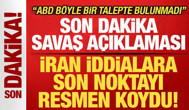 İran son noktayı koydu! Son dakika savaş açıklaması: ABD böyle bir talepte bulunmadı
