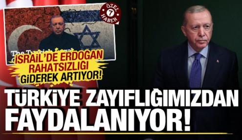 İsrail'de Erdoğan rahatsızlığı giderek artıyor: Türkiye bu zayıflığımızdan faydalanıyor!