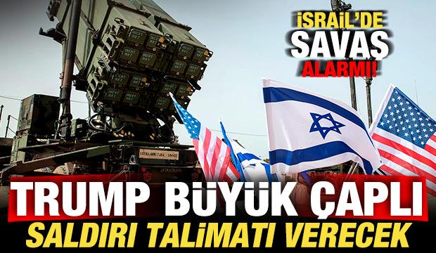 İsrail'de son dakika savaş alarmı! Trump büyük çaplı saldırı emri verecek iddiası