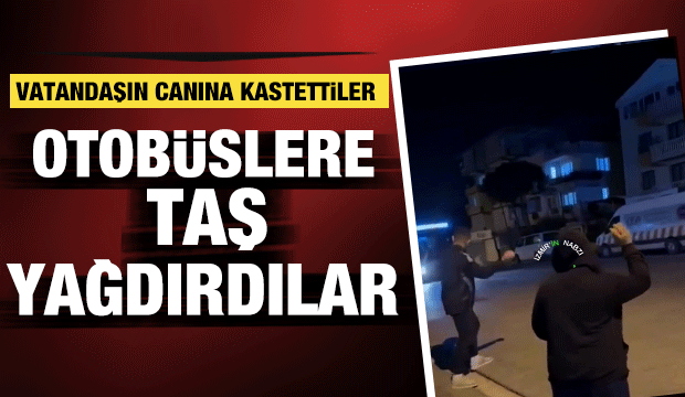 İzmir'de bir grup şehir eşkıyası çocuk otobüslere taş yağdırdı