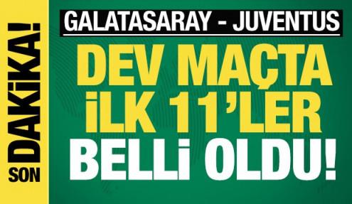 Galatasaray - Juventus! İlk 11'ler