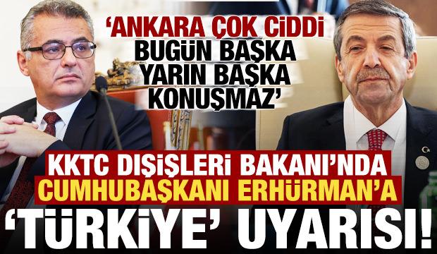 KKTC Dışişleri Bakanı'ndan, Erhürman'a tepki: Türkiye bugün başka yarın başka konuşmaz...
