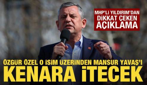 MHP'li Yıldırım'dan dikkat çeken açıklama: Özgür Özel adaylığının yolunu açıyor