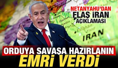 Netanyahu'dan son dakika İran açıklaması: Orduya 'savaşa hazırlanın' emri
