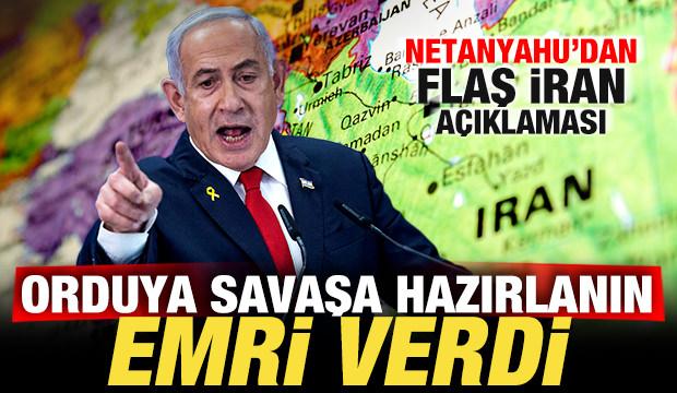 Netanyahu'dan son dakika İran açıklaması: Orduya 'savaşa hazırlanın' emri