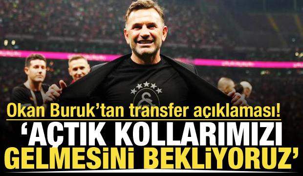 Okan Buruk'tan transfer a&ccedil;ıklaması! 'Kollarımızı a&ccedil;tık gelmesini bekliyoruz'
