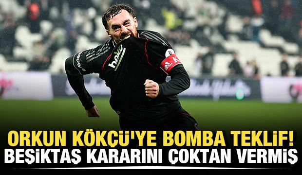 Orkun K&ouml;k&ccedil;&uuml;'ye bomba teklif! Beşiktaş kararını &ccedil;oktan vermiş