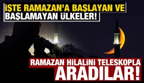 Ramazan hilalini teleskopla aradılar! İşte Ramazan'a başlayan ve başlamayan ülkeler