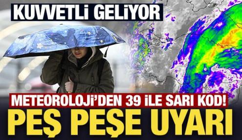 Son Dakika: Meteoroloji'den 39 ile sarı kod! Peş peşe uyarı