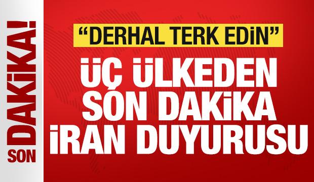 Üç ülkeden son dakika İran duyurusu! Peş peşe uyardılar: Derhal terk edin