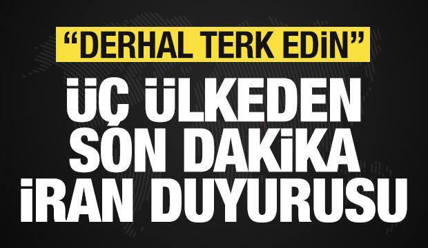 &Uuml;&ccedil; &uuml;lkeden son dakika İran duyurusu! Peş peşe uyardılar: Derhal terk edin