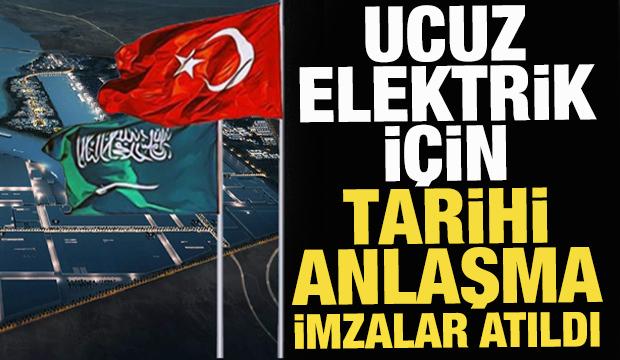Ucuz elektrik için Türkiye ve Suudi Arabistan'dan tarihi imza!