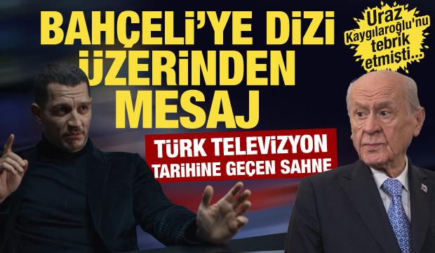 Uraz Kaygılaroğlu’ndan Bahçeli’ye dizi üzerinden mesaj! Televizyon tarihine geçen sahne