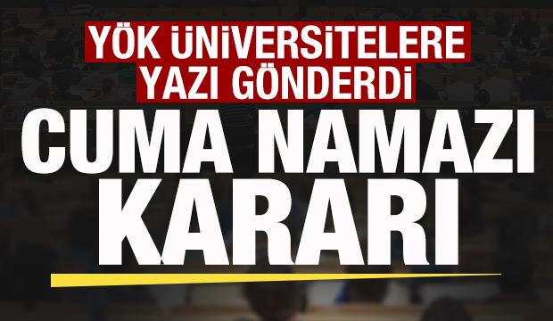 YÖK'ten üniversitelere genelge! Cuma namazı kararı