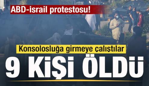 ABD-İsrail protestosu! Konsolosluğa girmeye çalıştılar: 9 kişi öldü