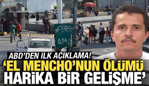 ABD'den ilk açıklama: El Mencho'nun ölümü harika bir gelişme