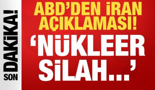 ABD'den son dakika İran açıklaması: Nükleer silah...