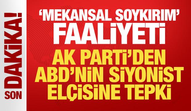 AK Parti Sözcüsü Ömer Çelik'ten ABD'nin siyonist elçisine tepki