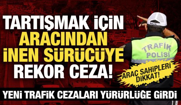 Araç sahipleri dikkat! Yeni trafik cezaları yürürlüğe girdi