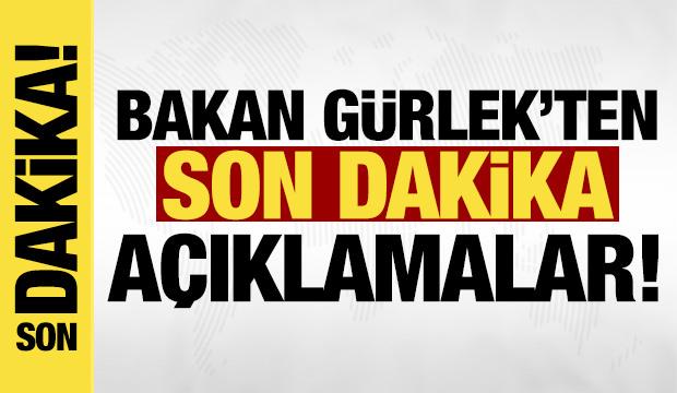 Bakan Gürlek'ten son dakika açıklamalar!