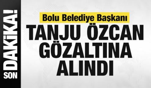 Bolu Belediye Başkanı Tanju Özcan gözaltına alındı 