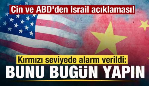 Çin ve ABD'den İsrail açıklaması! Kırmızı seviyede alarm verildi: Bunu bugün yapın
