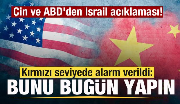 Çin ve ABD'den İsrail açıklaması! Kırmızı seviyede alarm verildi: Bunu bugün yapın