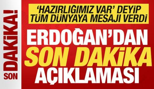 Cumhurbaşkanı Erdoğan 'hazırlığımız var' deyip ilan etti! Tüm dünyaya net mesaj