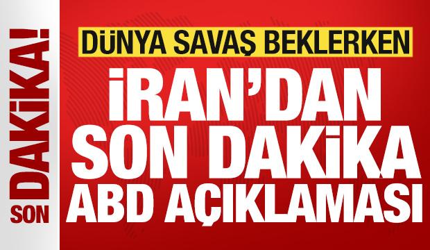 Dünya savaş beklerken İran'dan son dakika ABD açıklaması!
