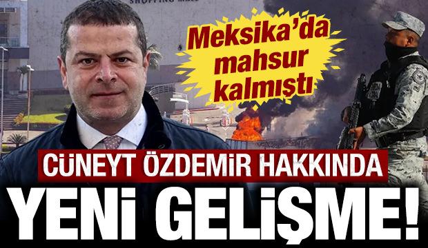 Günlerdir Meksika'da mahsur kalan Cüneyt Özdemir hakkında yeni gelişme!