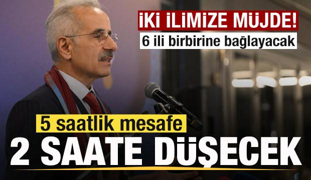 İki ilimize müjde! 5 saatlik mesafe 2 saate düşecek! 6 ili birbirine bağlayacak
