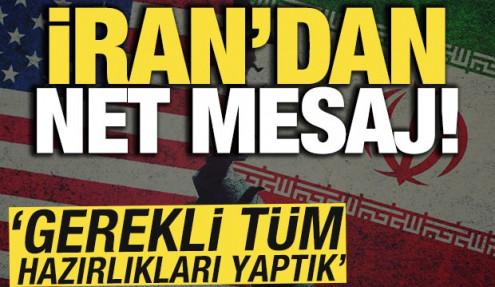 İran'dan net mesaj! 'Gerekli tüm hazırlıkları yaptık'