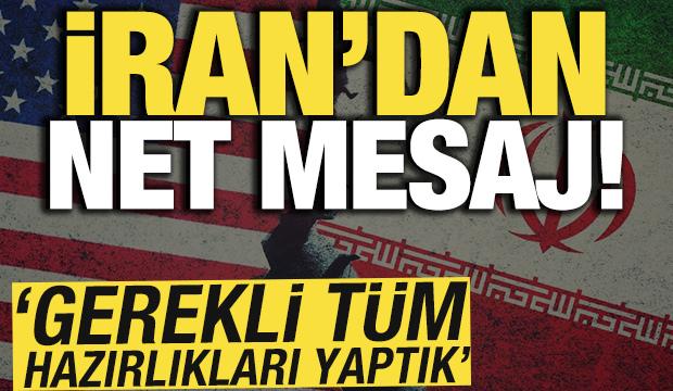 İran'dan net mesaj! 'Gerekli tüm hazırlıkları yaptık'