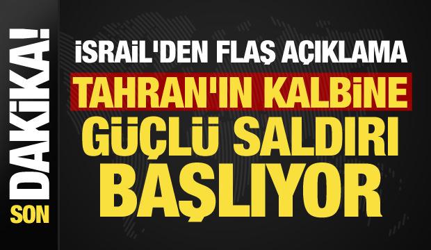 İsrail'den son dakika açıklama: Tahran için harekete geçtiler! Güçlü saldırı başlıyor