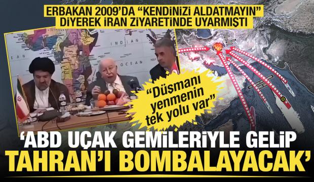 Necmettin Erbakan 2009'da uyarmıştı: ABD u&ccedil;ak gemileriyle gelip, Tahran'ı bombalayacak