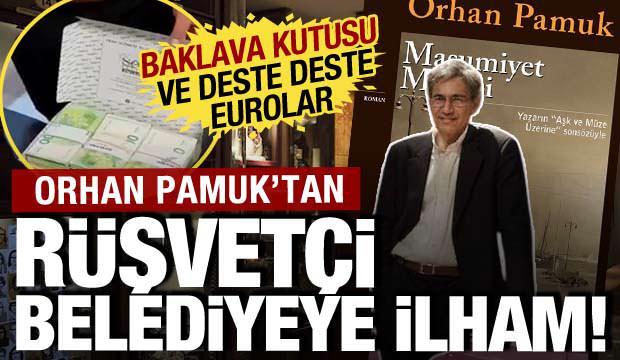 Orhan Pamuk'tan r&uuml;şvet&ccedil;i belediyeye ilham: Baklava kutuları ve deste deste dolarlar