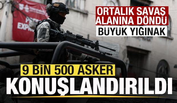 Ortalık savaş alanına döndü! Büyük yığınak! 9 bin asker konuşlandırıldı
