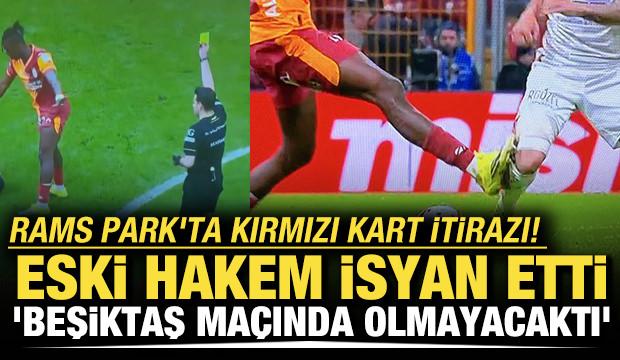 RAMS Park'ta kırmızı kart itirazı! Eski hakem isyan etti: 'Beşiktaş ma&ccedil;ında olmayacaktı'