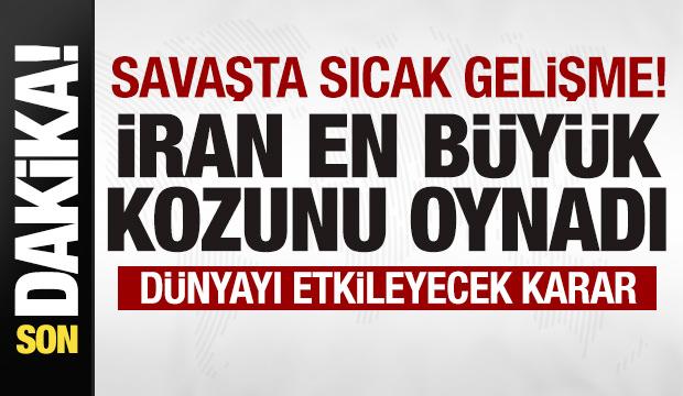 Savaşta son dakika gelişmesi! İran en büyük kozunu oynadı! Dünyayı etkileyecek karar
