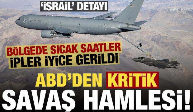 Son dakika: Bölgede sıcak saatler! ABD'den bir savaş hamlesi daha...