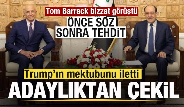 Tom Barrack Nuri el-Maliki ile g&ouml;r&uuml;şt&uuml;! Trump'ın mektubunu iletti! &Ouml;nce son sonra tehdit!