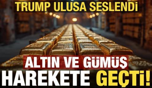 Trump ulusa seslendi, altın ve gümüş harekete geçti!