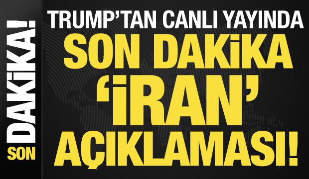 Trump'tan canlı yayında son dakika 'İran' açıklamaları! 